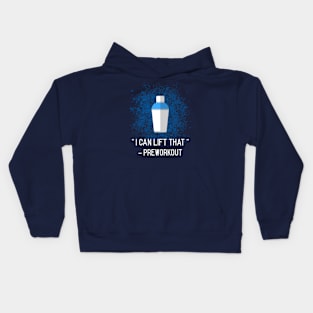 I can lift that - preworkout Kids Hoodie